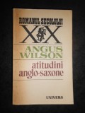 ANGUS WILSON - ATITUDINI ANGLO SAXONE