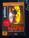 Imperiul mafiei: Criminalitate, coruptie si politica in Italia- Alessandro Silj
