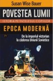 Povestea lumii. Istoria pe intelesul copiilor (vol. IV) Epoca moderna. De la imperiul victorian la caderea Uniunii Sovietice