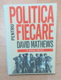POLITICA PENTRU FIECARE - DAVID MATHEWS