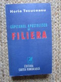Capitanul Apostolescu si filiera - Horia Tecuceanu