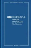 Cumpara ieftin Accidentul &amp; Orasul cu salcami/Mihail Sebastian, Litera