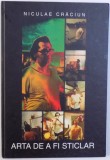ARTA DE A FI STICLAR de NICULAE CRACIUN , 2005