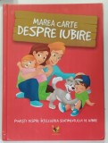 MAREA CARTE DESPRE IUBIRE, POVESTI DESPRE INTELEGEREA SENTIMENTULUI DE IUBIRE de HALASZ-SZABO KLAUDIA si SILLINGER NIKOLETT, 2024