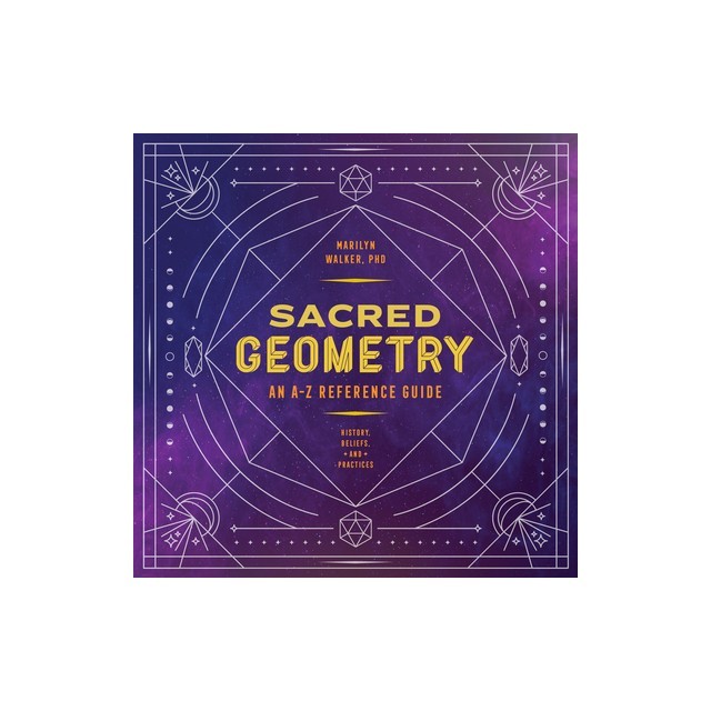 Sacred Geometry: An A-Z Reference Guide