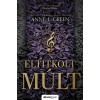 Eltitkolt m&uacute;lt - bőv&iacute;tett kiad&aacute;s - Anne L. Green
