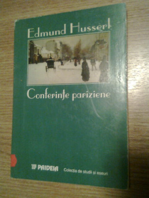 Edmund Husserl - Conferinte pariziene si alte scrieri filosofice (Paideia, 1999) foto