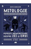 Mitologie. Povesti nemuritoare despre zei si eroi - Edith Hamilton