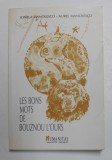 LES BONS MOTS DE BOUZNOUU L &#039;OURS , poems par IONELA MANOLESCO et AUREL MANOLESCO , 1990, Humanitas