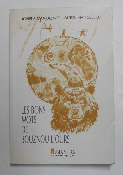 LES BONS MOTS DE BOUZNOUU L &#039;OURS , poems par IONELA MANOLESCO et AUREL MANOLESCO , 1990