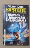 Mistere. Fenomene și &icirc;nt&acirc;mplări paranormale - Victor Duță