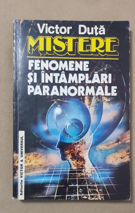 Mistere. Fenomene și &icirc;nt&acirc;mplări paranormale - Victor Duță