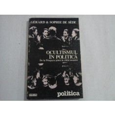 OCULTISMUL IN POLITICA de la Pitagora pana in zilele noastre - Gerard &amp; Sophie de Sede