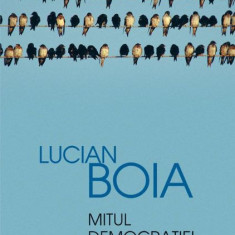 Mitul democratiei – Lucian Boia