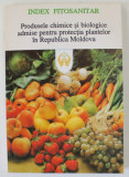 PRODUSELE CHIMICE SI BIOLOGICE ADMISE PENTRU PROTECTIA PLATELOR IN REPUBLICA MOLDOVA , INDEX FITOSANITAR , 1998