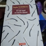 Si vom muri cu totii in chinuri - Bogdan Teodorescu