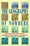 Geography of Nowhere: The Rise and Declineof America&#039;s Man-Made Landscape