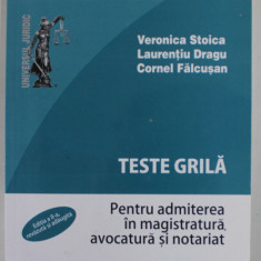 TESTE GRILA PENTRU ADMITEREA IN MAGISTRATURA , AVOCATURA SI NOTARIAT de VERONICA STOICA ...CORNEL FALCUSAN , 2012