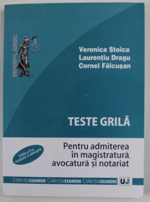 TESTE GRILA PENTRU ADMITEREA IN MAGISTRATURA , AVOCATURA SI NOTARIAT de VERONICA STOICA ...CORNEL FALCUSAN , 2012 foto