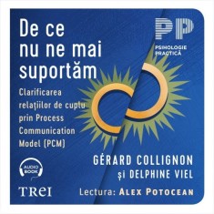 De ce nu ne mai suportăm. Clarificarea relațiilor de cuplu prin Process Communication Model (PCM) - Audiobook - G&eacute;rard Collignon