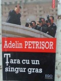 Tara cu un singur gras - Adelin Petrisor, Editura Polirom, 2013, Ego Publicistica, Istorie, 186 pagini