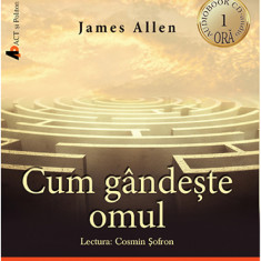 Cum gandeste omul | James Allen