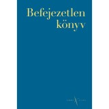 Befejezetlen k&ouml;nyv - Thomka Be&aacute;ta szerkesztette