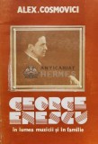 George enescu in lumea muzicii si in familie - 1990 - ALEX. Cosmovici (Q21)