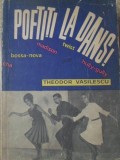 Poftiti la Dans - Theodor Vasilescu, 1964, Editura Tineretului, Carte Arta Muzicala, Romana, 236 Pagini