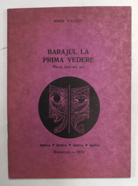 BARAJUL LA PRIMA VEDERE , PIESA INTR - UN ACT de IOSIF NAGHIU , 1979