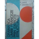 GRAMATICA LIMBII FRANCEZE PRIN EXERCITII STRUCTURALE-M. SARAS, M. STEFANESCU-210409