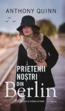 Cumpara ieftin Prietenii nostrii din Berlin/Anthony Quinn, Rao