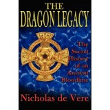 The Dragon Legacy: The Secret History of an Ancient Bloodline