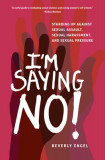 I&#039;m Saying No!: Standing Up to Sexual Assault, Street Harassment, and Sexual Pressure