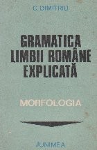 Gramatica limbii romane explicata - Morfologia foto