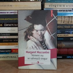 MARGARET MAZZANTINI - NIMENI NU SE SALVEAZA SINGUR ( ROMAN ) , POLIROM , 2013 *