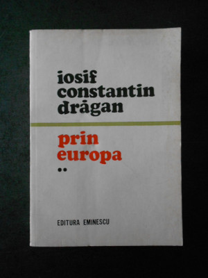 Iosif Constantin Dragan - Prin Europa volumul 2 foto