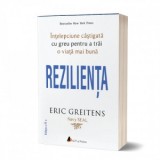 Rezilienta. Intelepciune castigata cu greu pentru a trai o viata mai buna (editia a doua) - Eric Greitens