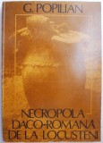 Necropola Daco-Romana Locusteni - G. Popilian - Carte Istorie, Arheologie Romana, Dacia - Stare Buna