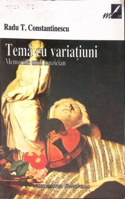 TEMA CU VARIATIUNI. MEMORIILE UNUI MUZICIAN-RADU T. CONSTANTINESCU-263404 foto