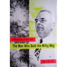 THE MAN WHO SOLD THE MILKY WAY: A BIOGRAPHY OF BART BOK