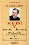 Scrieri Vol.5: Reflectii in sepia. Arta imaginii. Sorin Titel - Dorin Stefanescu