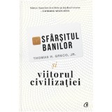 Sfarsitul banilor si viitorul civilizatiei. Ed a II a, Thomas H. Greco Jr., Curtea Veche