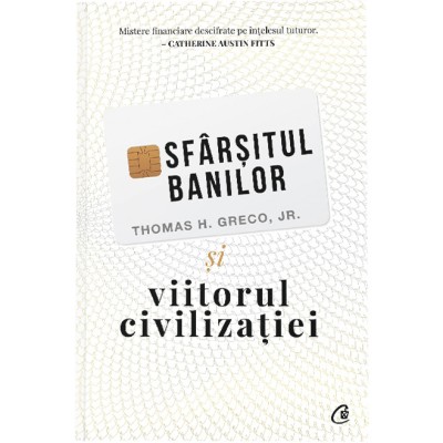 Sfarsitul banilor si viitorul civilizatiei. Ed a II a, Thomas H. Greco Jr. foto