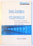 IMBLANZIREA TELEFONULUI de POLLY BIRD ,1994