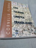 CINE TULBURA LINISTEA TRANSILVANIEI-CORNELIU FLOREA NOUA 240 PAG