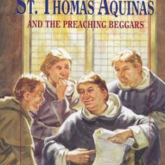 St. Thomas Aquinas: And the Preaching Beggars