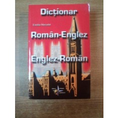 DICTIONAR ROMAN-ENGLEZ / ENGLEZ-ROMAN DE EMILIA NECULAI