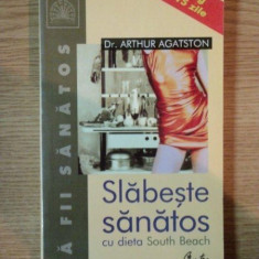 SLABESTE SANATOS CU DIETA SOUTH BEACH de ARTHUR AGATSTON , 2004