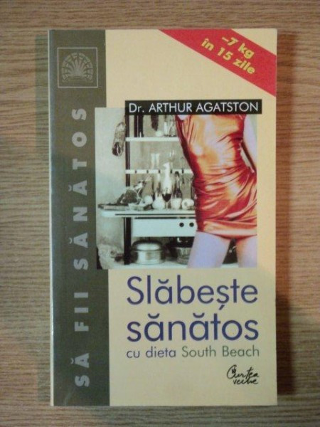 SLABESTE SANATOS CU DIETA SOUTH BEACH de ARTHUR AGATSTON , 2004